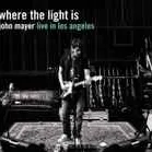 Where the Light Is: Live in Los Angeles by John Mayer