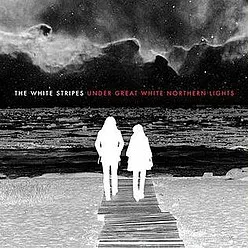 Under Great White Northern Lights by The White Stripes